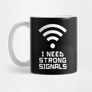 I need strong signals (with a WIFI logo) Mug